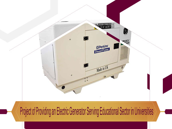 Project of Providing an Electric Generator Serving Educational Sector in Universities