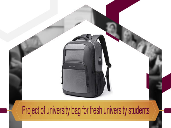 Project of university bag for fresh university students